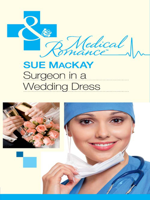 Title details for Surgeon in a Wedding Dress by Sue MacKay - Available